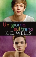 Cover: Un giorno, sul treno - K.C. Wells