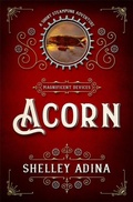 Cover: Acorn: A short steampunk adventure (Magnificent Devices, #17) - Moonshell Books, Inc.