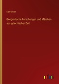 Cover: Geografische Forschungen und Maerchen aus griechischer Zeit - Outlook Verlag