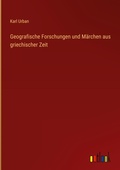 Cover: Geografische Forschungen und Maerchen aus griechischer Zeit - Outlook Verlag