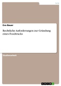 Cover: Rechtliche Anforderungen zur Gr&uuml;ndung eines Foodtrucks - GRIN Verlag