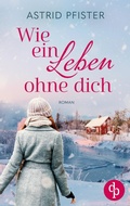 Cover: Wie ein Leben ohne dich - dp Verlag