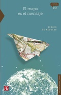Cover: El mapa es el mensaje - Fondo de cultura econ&oacute;mica