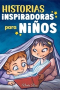 Cover: Historias Inspiradoras para Ni&ntilde;os: Un libro de aventuras m&aacute;gicas sobre el valor, la confianza en uno mismo y la importancia de creer en los sue&ntilde;os (Libros Motivadores para Ni&ntilde;os, #6) - Special Art