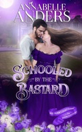 Cover: Schooled By The Bastard (Miss Primm's Secret School For Budding Bluestockings, #7) - Annabelle Anders
