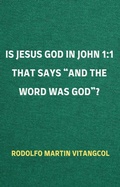 Abbildung von: Is Jesus God in John 1:1 That Says "and the Word was God"? - Rodolfo Martin Vitangcol