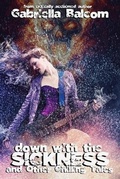Cover: Down with the Sickness and Other Chilling Tales - Dark Myth Publications