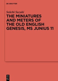 Bild: The Miniatures and Meters of the Old English Genesis, MS Junius 11 - De Gruyter