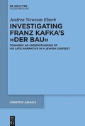 Cover: Investigating Franz Kafka's "Der Bau" - De Gruyter Oldenbourg