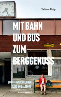 Abbildung von: Mit Bahn und Bus zum Berggenuss - Verlag Anton Pustet Salzburg
