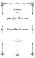Cover: R&uuml;ckblick auf die preu&szlig;ische Annexion des K&ouml;nigreiches Hannover - BoD - Books on Demand