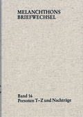 Cover: Melanchthons Briefwechsel / Regesten (mit Registern). Band 16: Personen T-Z und Nachtr&auml;ge - frommann-holzboog