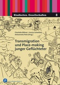 Cover: Transmigration und Place-making junger Gefl&uuml;chteter - Verlag Barbara Budrich