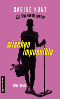 Abbildung von: Die Saubermacherin - wischen impossible - Gmeiner-Verlag