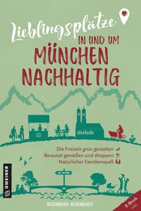 Abbildung von: Lieblingsplätze in und um München - nachhaltig - Gmeiner-Verlag