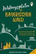 Cover: Lieblingspl&auml;tze im Bayerischen Wald - Gmeiner-Verlag