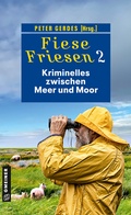 Cover: Fiese Friesen 2 - Kriminelles zwischen Meer und Moor - Gmeiner-Verlag