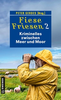 Abbildung von: Fiese Friesen 2 - Kriminelles zwischen Meer und Moor - Gmeiner-Verlag