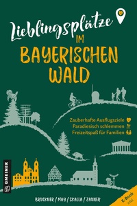 Abbildung von: Lieblingsplätze im Bayerischen Wald - Gmeiner-Verlag