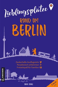 Abbildung von: Lieblingsplätze rund um Berlin - Gmeiner-Verlag