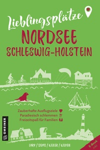 Abbildung von: Lieblingsplätze Nordsee Schleswig-Holstein - Gmeiner-Verlag