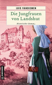 Abbildung von: Die Jungfrauen von Landshut - Gmeiner-Verlag