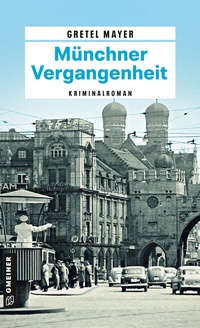 Abbildung von: Münchner Vergangenheit - Gmeiner-Verlag