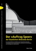 Cover: Der &raquo;Auftrag Speer&laquo; der Staatlichen Bildstelle Berlin - Lukas Verlag f&uuml;r Kunst- und Geistesgeschichte