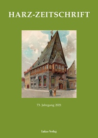 Abbildung von: Harz-Zeitschrift für den Harz-Verein für Geschichte und Altertumskunde / Harz-Zeitschrift - Lukas Verlag für Kunst- und Geistesgeschichte