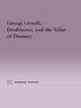 Cover: George Orwell, Doubleness, and the Value of Decency - Routledge