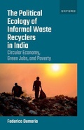 Cover: The Political Ecology of Informal Waste Recyclers in India - Oxford University Press