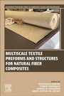 Cover: Multiscale Textile Preforms and Structures for Natural Fiber Composites - Woodhead Publishing