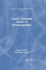 Cover: Clark's Essential Guide to Mammography - CRC Press