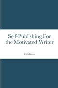 Cover: Self-Publishing for the Motivated Writer - Lulu.com