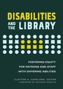 Cover: Disabilities and the Library - Libraries Unlimited Inc