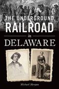 Cover: The Underground Railroad in Delaware - History Press