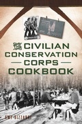 Cover: The Civilian Conservation Corps Cookbook - History Press