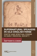 Cover: Supernatural Speakers in Old English Verse - Arc Humanities Press