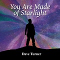 Cover: You Are Made of Starlight - Dave Turner