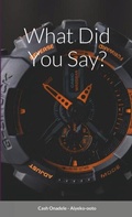 Cover: What Did You Say? - Lulu.com