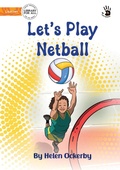 Cover: Let's Play Netball - Our Yarning - Library for All