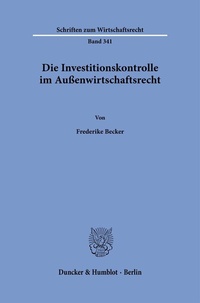 Abbildung von: Die Investitionskontrolle im Außenwirtschaftsrecht. - Duncker & Humblot