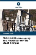Cover: Elektrizitaetserzeugung aus Abwasser fuer die Stadt Shirpur - Verlag Unser Wissen