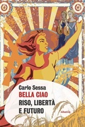 Cover: Bella Ciao. Riso, libert&agrave; e futuro - Gruppo Albatros Il Filo
