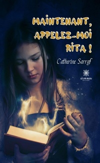 Enlarge image Cover: Maintenant, appelez-moi Rita ! - Le Lys Bleu Éditions
