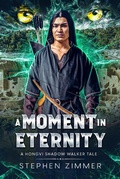 Cover: A Moment In Eternity (Hongvi Shadow Walker Tales) - Seventh Star Press