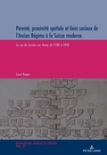 Cover: Parent&eacute;, proximit&eacute; spatiale et liens sociaux de l'Ancien R&eacute;gime &agrave; la Suisse Moderne - Peter Lang Verlag
