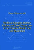 Cover: Medieval Georgian Literary Culture and Book Production in the Christian Middle East and Byzantium - Aschendorff