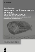 Cover: Entgrenzte &Auml;hnlichkeit im Milieu des Surrealismus - De Gruyter