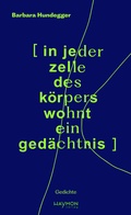 Cover: [ in jeder zelle des k&ouml;rpers wohnt ein ged&auml;chtnis ] - Haymon Verlag